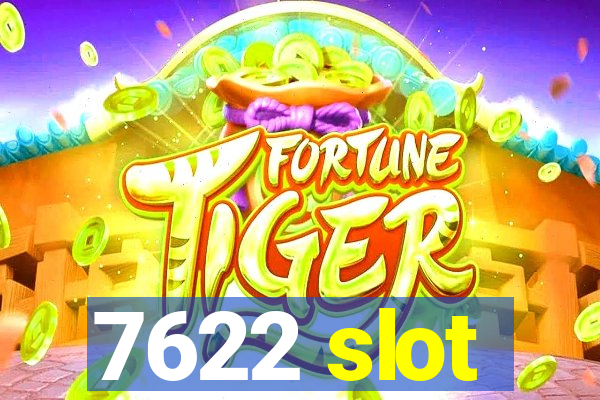 7622 slot